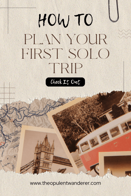 How To Plan The Perfect Solo Trip: A Step-by-Step Guide